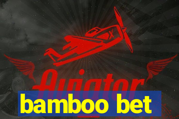 bamboo bet